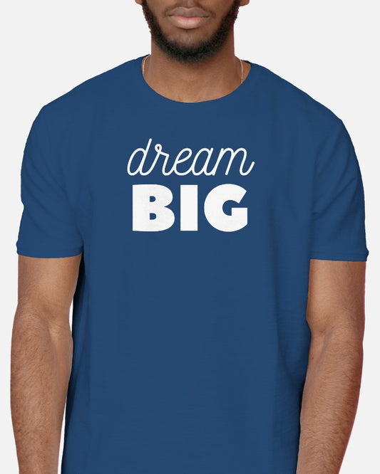 Dream Big - Half Sleeve T-Shirt
