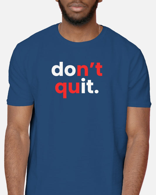 Dont Quit - Half Sleeve T-Shirt