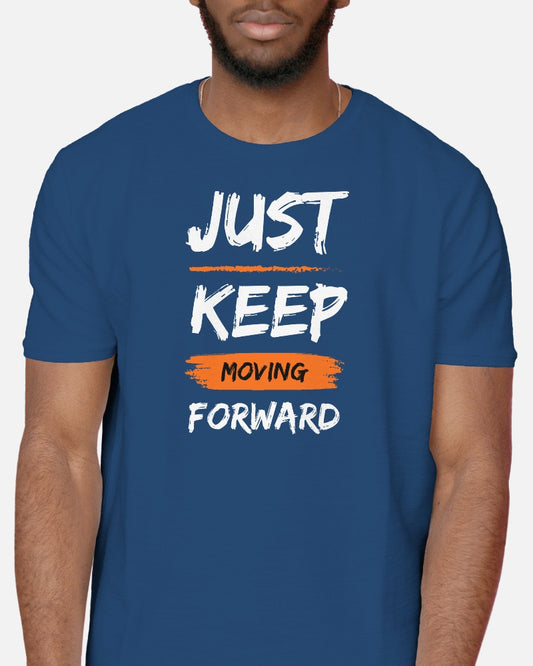 Just Keep Moving Forward - Half Sleeve T-Shirt