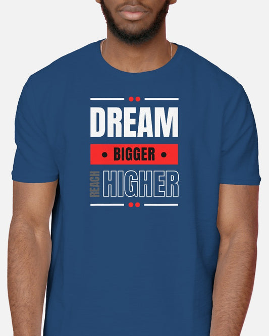 Dream Bigger Reach Higher - Half Sleeve T-Shirt