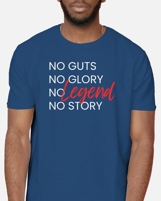 No Guts No Glory No Legend No Story - Half Sleeve T-Shirt