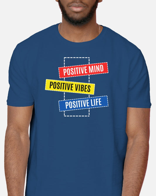 Positive Mind Positive Vibes Positive Life - Half Sleeve T-Shirt